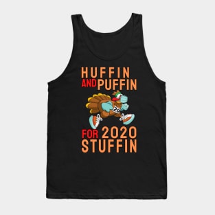 Huffin' and Puffin' For 2020 Stuffin' Quarantine Thanksgiving 5k Turkey Trot Race Tank Top